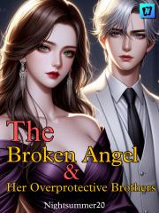 The Broken Angel  Her Overprotective Brothers